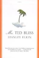 Mrs. Ted Bliss di Stanley Elkin edito da DALKEY ARCHIVE PR