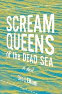 Scream Queens Of The Dead Sea di Gilad Elbom edito da Four Walls Eight Windows