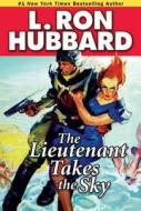 The Lieutenant Takes the Sky di L. Ron Hubbard edito da Galaxy Press
