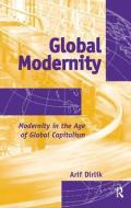 Global Modernity di Arif Dirlik edito da Taylor & Francis Ltd