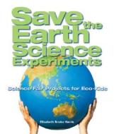 Science Fair Projects For Eco-kids di #Harris,  Elizabeth Snoke edito da Lark Books,u.s.