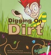 Digging on Dirt [With Book] di Rena Korb edito da Abdo Publishing Company