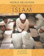 Facts about Islam di Alison Cooper edito da Rosen Central