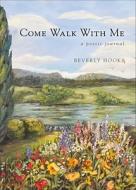 Come Walk with Me: A Poetic Journal di Beverly Hooks edito da Tate Publishing & Enterprises