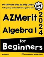 AzMerit Algebra I for Beginners: The Ultimate Step by Step Guide to Acing AzMerit Algebra I di Reza Nazari edito da LIGHTNING SOURCE INC