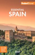 Fodor's Essential Spain 2021 di Fodor'S Travel Guides edito da FODORS