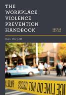 The Workplace Violence Prevention Handbook di Don Philpott edito da Rowman & Littlefield