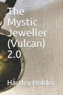 The Mystic Jeweller (Vulcan) 2.0 di Hartley Holder edito da BOOKBABY