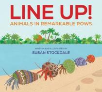 Line Up!: Animals in Remarkable Rows di Susan Stockdale edito da PEACHTREE PUBL LTD