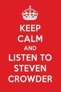 Keep Calm and Listen to Steven Crowder: Steven Crowder Designer Notebook di Perfect Papers edito da LIGHTNING SOURCE INC