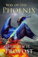 The Way of the Phoenix di Stephen H. Provost edito da Dragon Crown Books