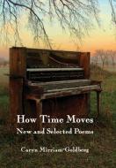 How Time Moves di Caryn Mirriam-Goldberg edito da Meadowlark