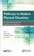 Pathways to Modern Physical Chemistry di Rainer Wolf edito da Apple Academic Press