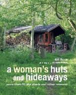 A Woman's Huts and Hideaways di Gill Heriz edito da Ryland, Peters & Small Ltd