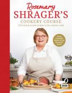 Rosemary Shrager's Cookery Course di Rosemary Shrager edito da Ebury Publishing