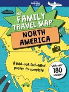 My Family Travel Map - North America di Lonely Planet Kids, Joe Fullman edito da LONELY PLANET PUB