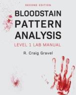 Bloodstain Pattern Analysis: Level 1 Lab Manual di Craig Gravel edito da UNIV READERS