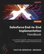 Salesforce End-to-End Implementation Handbook: A practitioner's guide for setting up programs and projects to deliver superior business outcomes di Kristian Margaryan Jørgensen edito da PACKT PUB