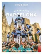 Lonely Planet Experience Barcelona di Lonely Planet edito da Lonely Planet