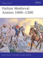 Italian Medieval Armies 1000-1300 di David Nicolle edito da Bloomsbury Publishing PLC