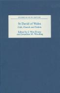 St David of Wales: Cult, Church and Nation di J. Wyn Evans, Jonathan M. Wooding edito da BOYDELL PR