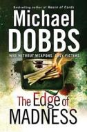 The Edge of Madness di Michael Dobbs edito da Simon & Schuster Ltd