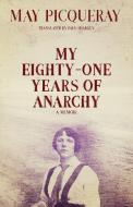 My Eighty-one Years Of Anarchy di May Picqueray edito da AK Press