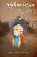 Afghanistan Saddozai Kings And Viziers 1747 - 1842 di Sardar Ahmed Shah Jan edito da Austin Macauley Publishers