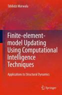 Finite Element Model Updating Using Computational Intelligence Techniques di Tshilidzi Marwala edito da Springer London