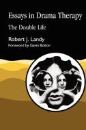Essays in Drama Therapy di Robert J. Landy edito da Jessica Kingsley Publishers, Ltd