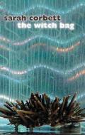The Witch Bag di Sarah Corbett edito da SEREN BOOKS
