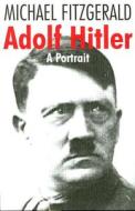 Adolf Hitler di Michael Fitzgerald edito da The History Press Ltd