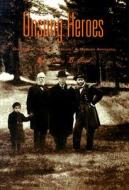 Unsung Heroes: Ohioans in the White House: A Modern Appraisal di James B. Cash edito da Orange Frazer Press