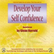 Develop Your Self-confidence di Glenn Harrold edito da Diviniti Publishing