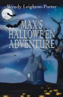 Max's Hallowe'en Adventure di Wendy Leighton-Porter edito da Silver Quill Publishing