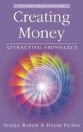 Creating Money di Sanaya Roman, Duane Packer edito da H J  Kramer