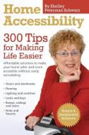 Home Accessibility: 300 Tips for Making Life Easier di Shelley Peterman Schwarz edito da DEMOS HEALTH