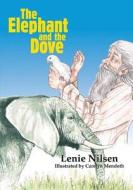 The Elephant And The Dove di Lenie Nilsen edito da Stonebridge Publications
