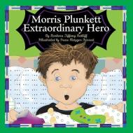 Morris Plunkett, Extraordinary Hero di Barbara Tiffany Ratliff edito da Laurus Junior Series