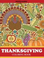 Thanksgiving Coloring Book: Thanksgiving Coloring Book for Adults Featuring Thanksgiving and Fall Designs to Color di Creative Coloring, Adult Coloring Books edito da LIGHTNING SOURCE INC