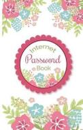 Internet Password Book: Beautiful Floral Cover for Track Your Password Portable Size (Alphabetical with Tabs) di Premium Password Studios edito da Createspace Independent Publishing Platform