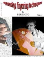 Expanded Fingering Techniques for Guitar Vol. I di Pere Soto Tejedor edito da Createspace Independent Publishing Platform