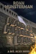 Raid on Hitler's Dam di Ronn Munsterman edito da Createspace Independent Publishing Platform