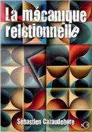 La mécanique relationnelle di Sébastien Cazaudehore edito da Books on Demand