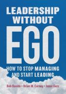Leadership without Ego di Bob Davids, Brian M. Carney, Isaac Getz edito da Springer-Verlag GmbH