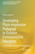 Developing Place-responsive Pedagogy in Outdoor Environmental Education di Alistair Stewart edito da Springer International Publishing