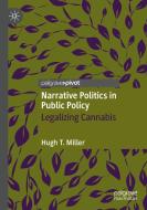 Narrative Politics In Public Policy di Hugh T. Miller edito da Springer Nature Switzerland AG