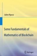 Some Fundamentals of Mathematics of Blockchain di Julien Riposo edito da Springer Nature Switzerland