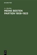 Meine besten Partien 1908-1923 di A. Alechin edito da De Gruyter