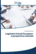 Legislatia Uniunii Europene-o perspectiva notariala di Crina Alina De Smet edito da GlobeEdit